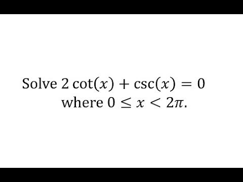 Solve a Trig Equation Using Reciprocal Identities: 2cot(x)+csc(x)=0