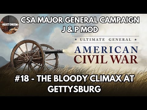 Ultimate General: Civil War | CSA Campaign | JP Mod | #18: The Bloody Climax at Gettysburg