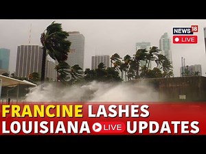 Francine Hurricane 2024 LIVE : Lashes Louisiana Leaves Hundreds Of Thousands Without Power | N18G