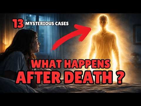 13 Shocking Cases of LIFE AFTER DEATH That Will Change Your Worldview!