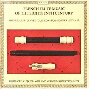 Barthold Kuijken - Wieland Kuijken - Robert Kohnen - French Flute Music Of The Eighteenth Century