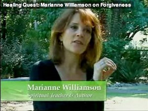 Healing Quest: Marianne Williamson on Forgiveness