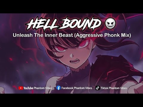 HELL BOUND 👹 Unleash The Inner Beast Aggressive Phonk Mix