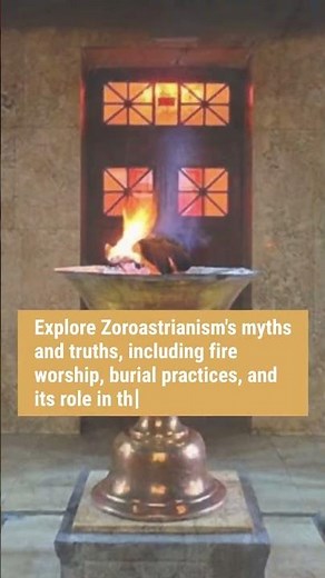 ZOROASTRIANISM: Myths and Truths of an Ancient Religion