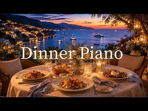 Dinner Piano🍽️ ディナーBGM・夕食・食事中に聴く音楽 | Relaxing Piano for Dinner Time