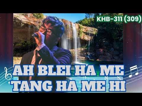 Ah! Blei Ha Me Tang Ha Me Hi | KHB 311 (309) | Khasi Worship Song | Jingrwai Niam 2026