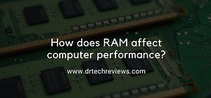 How Does RAM Affect Computer Performance?