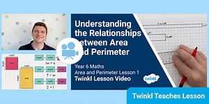 Year 6 (Ages 10-11) Relationships between Area and Perimeter: Video Lesson 1