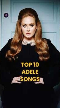 Top 10 Adele songs