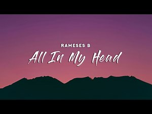 Rameses B - All In My Head (Lyrics)
