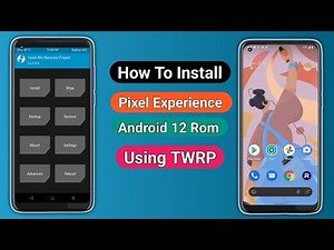 How To Install Pixel Experience Android 12 Rom Using TWRP