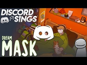 DREAM MASK - Discord Sings