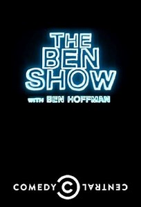The Ben Show with Ben Hoffman (2013) - TV Show