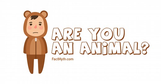 Humans are Animals - Fact or Myth?