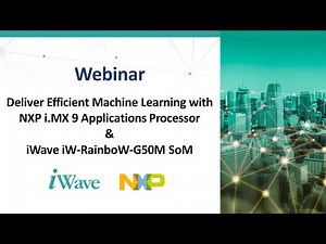 Efficient Machine Learning with i.MX 9 Applications Processor and iWave’s G50M System on Module