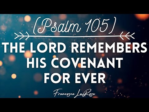 Psalm 105 - The Lord Remembers His Covenant for Ever - Francesca LaRosa (Lyric Video)