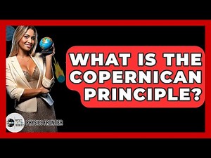 What Is The Copernican Principle? - Physics Frontier