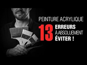 Peinture acrylique : 13 erreurs à ne pas faire !