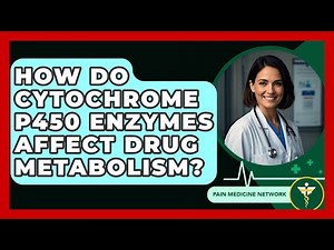 How Do Cytochrome P450 Enzymes Affect Drug Metabolism? - Pain Medicine Network