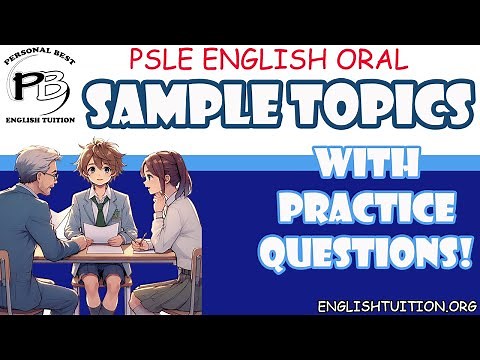 PSLE English Oral Sample Topics (With Practice Questions)