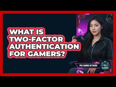 What Is Two-Factor Authentication For Gamers?