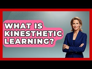 What Is Kinesthetic Learning? - The College Explorer