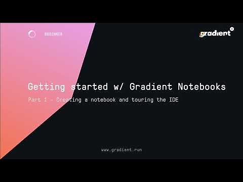 Gradient Tutorials: Getting started with Gradient Notebooks, Part 1