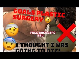 Goals Plastic surgery (BBL+Full Back Lipo