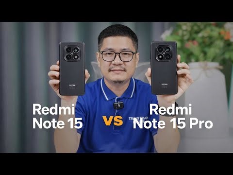So sánh Redmi Note 15 vs Redmi Note 15 Pro: CÓ ĐÁNG NÂNG CẤP KHÔNG?