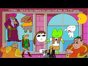 my first YTPMV - Tell it to Our Hearts by Lara Croft feat. the YTP gang