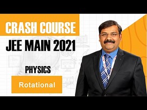 JEE Main Crash Course - 2021 Physics - Rotational Motion