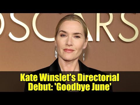 Kate Winslet's Directorial Debut: 'Goodbye June' | Netflix Film Review