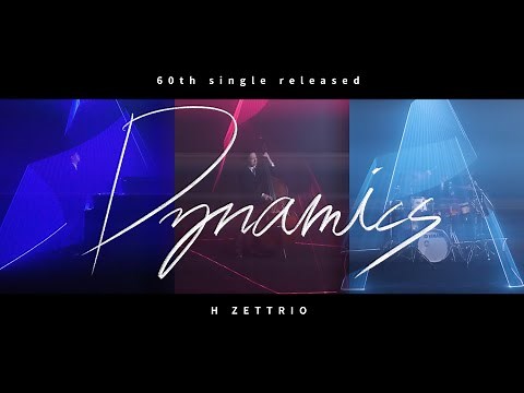 H ZETTRIO / Dynamics [MUSIC VIDEO]