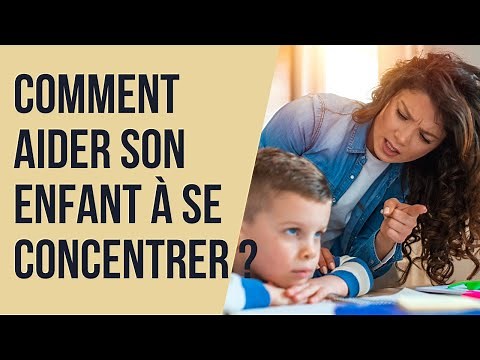 Comment aider son enfant à se concentrer ?