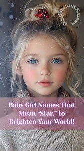 Baby Girl Names That Mean “Star,” to Brighten Your World! #babygirl #babynames #baby #rainbowbaby #Top10 | Giggles & Names