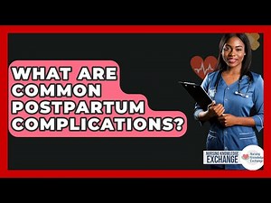 What Are Common Postpartum Complications? - Nursing Knowledge Exchange