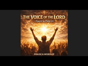 The Voice of the Lord (Inspired by Psalm 29)