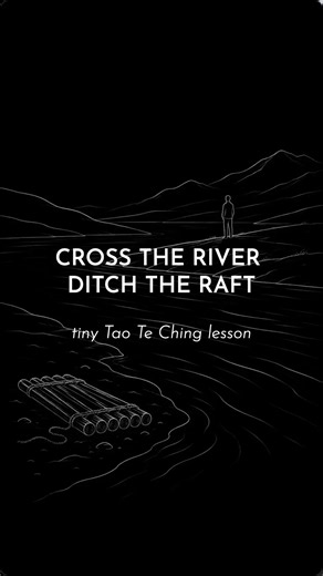 Cross the River, Ditch the Raft | Tao Te Ching 9