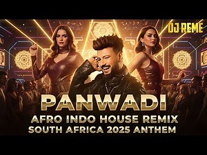 PANWADI (Afro Indo House Remix) | DJ Reme | South Africa 2025 Anthem