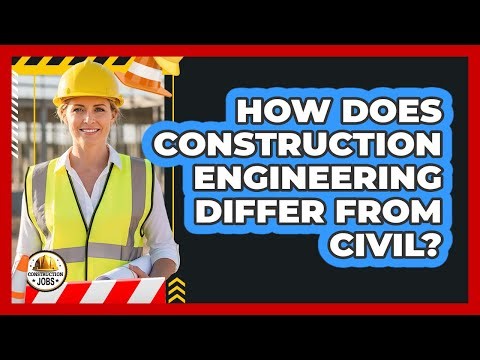 How Does Construction Engineering Differ From Civil?