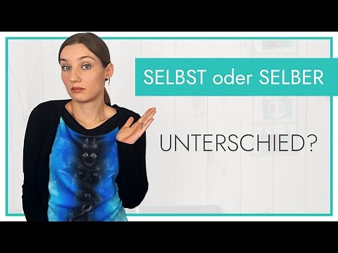 Selbst oder selber? Gibt es einen Unterschied?