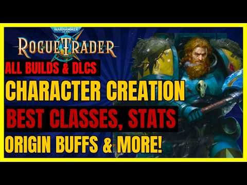 WH40K: ROGUE TRADER - Best BUILDS & CHARACTER CREATION Guide - BEST CLASSES, ORIGINS, STATS & More!