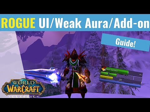 The Ultimate Rogue pve UI / Weak Aura / Add-on Guide! - WoW Classic