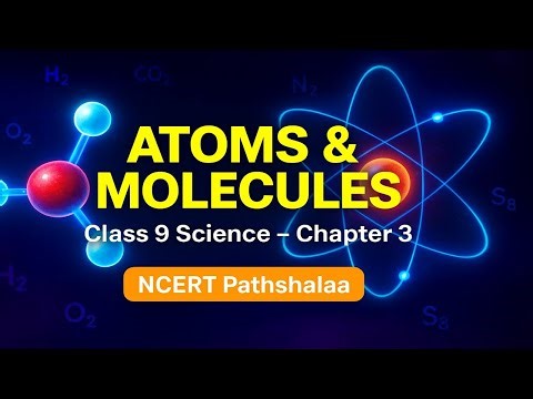 🔬 “Atoms & Molecules Explained: Class 9 Science Chapter 3 | Full NCERT Concept + Numericals |