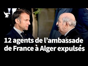 L’Algérie va expulser 12 agents de l’ambassade de France à Alger