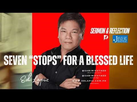 Ed Lapiz - Seven “STOPs” for a Blessed Life | Inspiring Message -Official YouTube Channel ©2014-2026