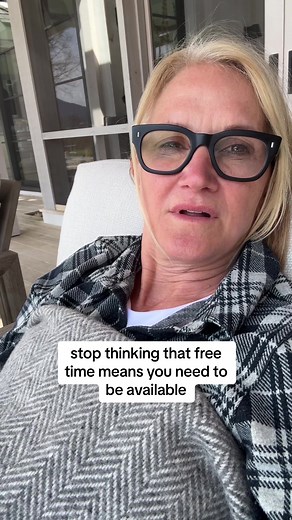 Don’t confuse your free time with being available.