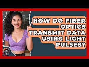 How Do Fiber Optics Transmit Data Using Light Pulses? - The Everyday Why