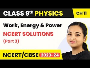 Work Energy and Power - NCERT Solutions (Part 3) | Class 9 Physics Chapter 11