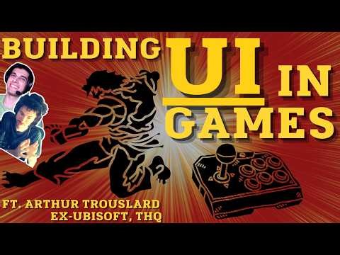 Building UI Effectively In Games | Ft. Arthur Trouslard: Ex-Ubisoft, THQ